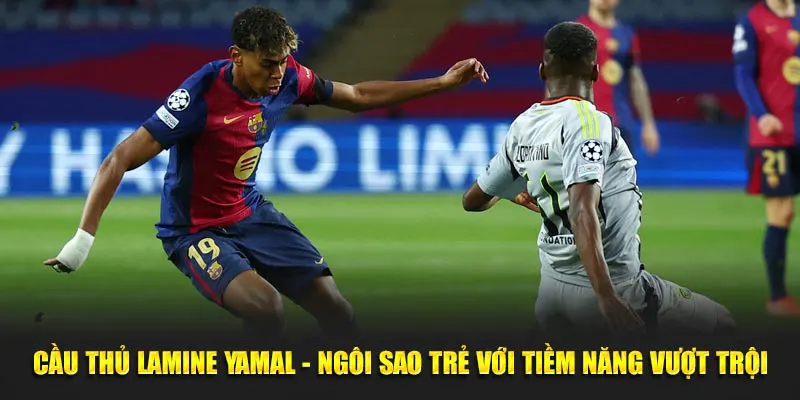 cầu thủ Lamine yamal ngôi sao trẻ với tiềm năng vượt trội