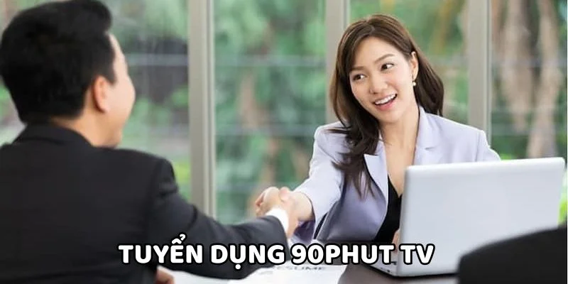 tuyển dụng 90phut tv